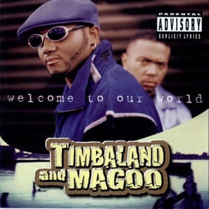 Timbaland & Magoo - Welcome to Our World